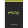 YaHuWeH Exposition of the Name of YaHuWeH: Exposition of the Name of YaHuWeH