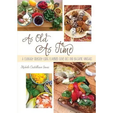 As Old As Time: A Culinary Odyssey Using Flavored Olive Oils and Balsamic Vinegars
