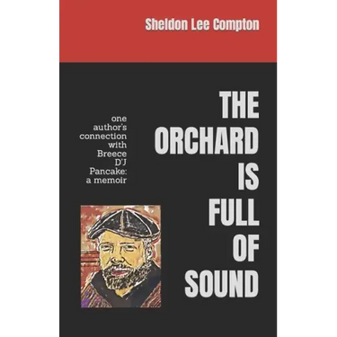 The Orchard Is Full of Sound: one author's connection with Breece D'J Pancake: a memoir