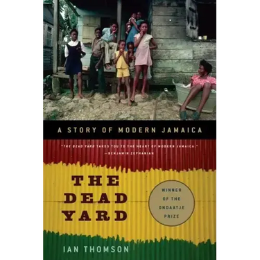 The Dead Yard: A Story of Modern Jamaica