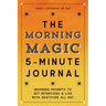 The Morning Magic 5-Minute Journal: Inspiring Prompts to Set Intentions and Live with Gratitude All Day
