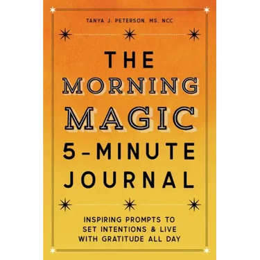 The Morning Magic 5-Minute Journal: Inspiring Prompts to Set Intentions and Live with Gratitude All Day