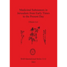 Medicinal Substances in Jerusalem from Early Times to the Present Day