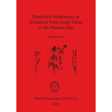 Medicinal Substances in Jerusalem from Early Times to the Present Day