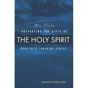 Activating the Gifts of the Holy Spirit: Training Manual & Audio Transcripts