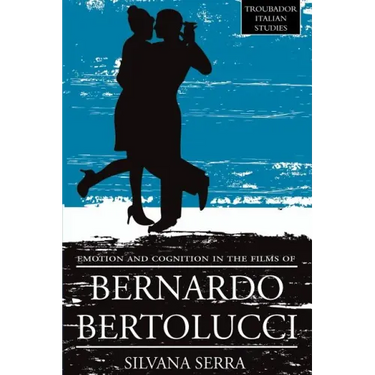 Emotion and Cognition in the Films of Bernardo Bertolluci