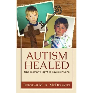 Autism Healed: One Woman's Fight to Save Her Sons