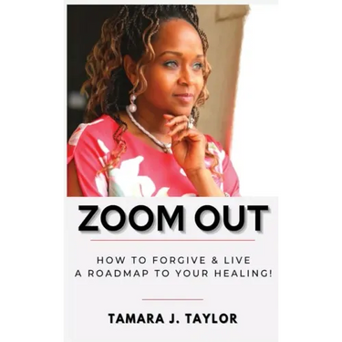 Zoom Out: How to Forgive and Live, A Roadmap to Your Healing