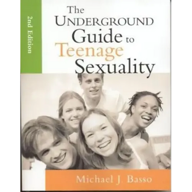 The Underground Guide to Teenage Sexuality: An Essential Handbook for Today's Teen and Parents