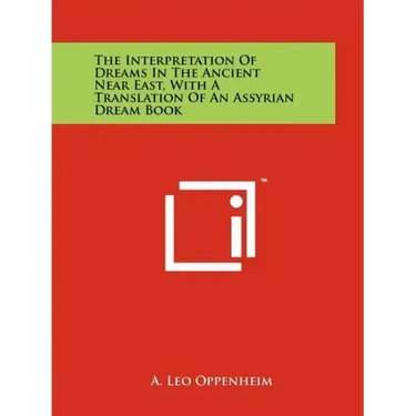 The Interpretation Of Dreams In The Ancient Near East, With A Translation Of An Assyrian Dream Book