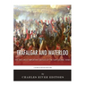 Trafalgar and Waterloo: The Two Most Important Battles of the Napoleonic Wars