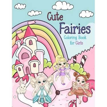 Cute Fairies Coloring Book for Girls: Fairy Coloring Books for Kids Ages 5-8, 8-12