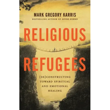 Religious Refugees: (De)Constructing Toward Spiritual and Emotional Healing