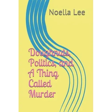 Doughnuts, Politics, and a Thing Called Murder