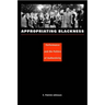 Appropriating Blackness: Performance and the Politics of Authenticity
