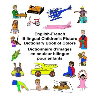 English-French Bilingual Children's Picture Dictionary Book of Colors Dictionnaire d'images en couleur bilingue pour enfants