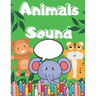 Animals Sound: Coloring Book For Children 2-4 Age Big Picture of Animals And Simple Sound/ Great Fun