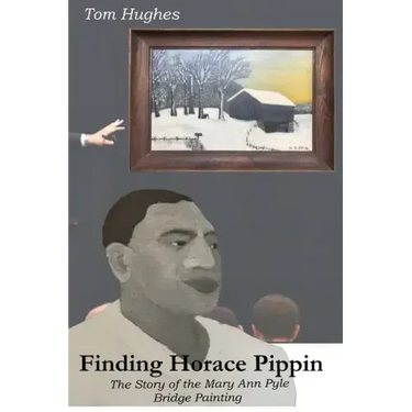 Finding Horace Pippin The Story of The Mary Ann Pyle Bridge Painting