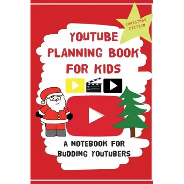 YouTube Planning Book For Kids: Christmas Edition: a bumper Christmas edition for keen Youtubers and Vloggers