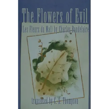 The Flowers of Evil: (Les Fleurs Du Mal) by Charles Baudelaire