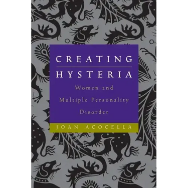 Creating Hysteria: Women and Multiple Personality Disorder