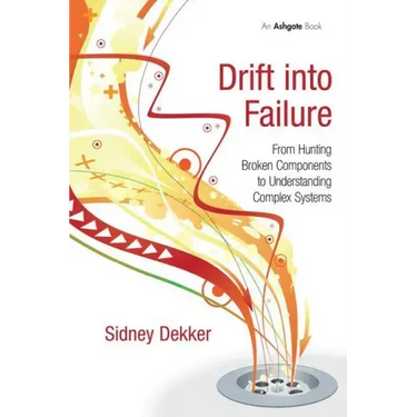Drift into Failure: From Hunting Broken Components to Understanding Complex Systems