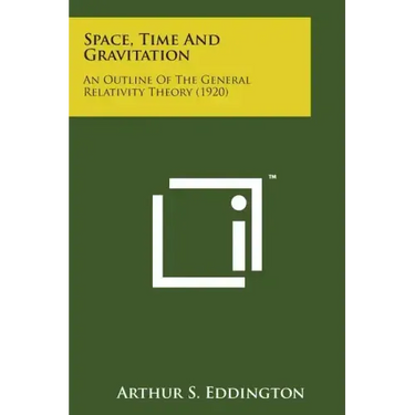 Space, Time and Gravitation: An Outline of the General Relativity Theory (1920)