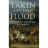 Taken at the Flood: The Roman Conquest of Greece