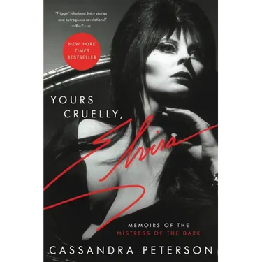 Yours Cruelly, Elvira: Memoirs of the Mistress of the Dark