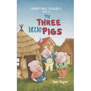 Fairy Tale Sequels: Book 2 - The Three Little Pigs