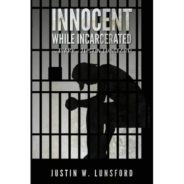 Innocent While Incarcerated: The Diary of Justin Lunsford