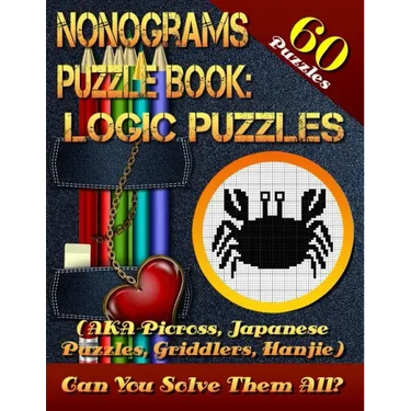 Nonograms Puzzle Book: Logic Puzzles (AKA Picross, Japanese Puzzles, Griddlers, Hanjie). 60 Puzzles.: Pic-a-Pix Logic Puzzles For Experienced