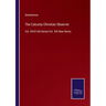 The Calcutta Christian Observer: Vol. XXVII Old Series/Vol. XIX New Series
