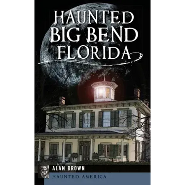 Haunted Big Bend, Florida