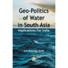 Geo-Politics of Water in South Asia: Implications For India