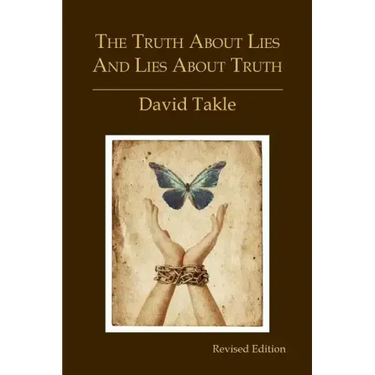The Truth About Lies and Lies About Truth: A Fresh New Look at the Cunning of Evil and the Means for Our Transformation