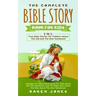 The Complete Bible Story Book For Kids: True Bible Stories For Children About The Old and The New Testament Every Christian Child Should Know