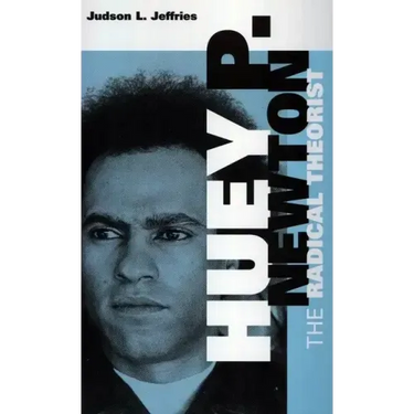 Huey P. Newton: The Radical Theorist