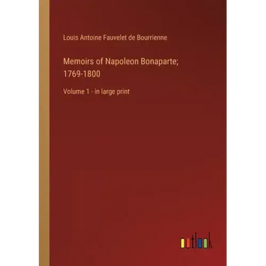 Memoirs of Napoleon Bonaparte; 1769-1800: Volume 1 - in large print