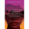 A THOUSAND MILES in MY SHOES: One Woman's Journey From A Shattered Life To An Authentic Self-Discovery