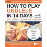 How To Play Ukulele In 14 Days: Daily Ukulele Lessons for Beginners