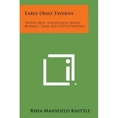 Early Ohio Taverns: Tavern Sign, Stagecoach, Barge, Banner, Chair And Settee Painters