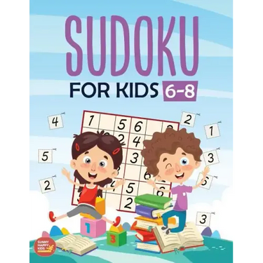 Sudoku For Kids 6-8: More Than 100+ Beginner, Easy and Fun Sudoku Puzzles That Keep Your Kids Busy, Designed Specifically For 6-7-8 year ol