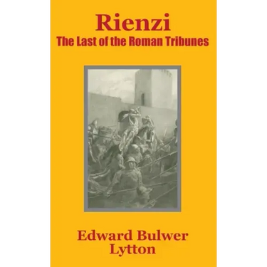 Rienzi: The Last of the Roman Tribunes