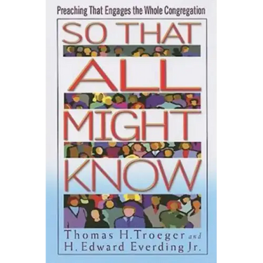 So That All Might Know: Preaching That Engages the Whole Congregation