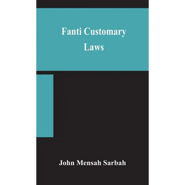 Fanti customary laws, a brief introduction to the principles of the native laws and customs of the Fanti and Akan districts of the Gold Coast, with a