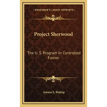 Project Sherwood: The U. S. Program In Controlled Fusion