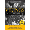Vikings: Viking Mythology - Thor, Odin, Loki and More Norse Myths Complete Guide