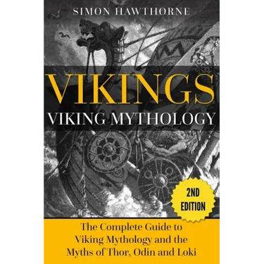Vikings: Viking Mythology - Thor, Odin, Loki and More Norse Myths Complete Guide