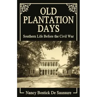 Old Plantation Days: Southern Life Before the Civil War